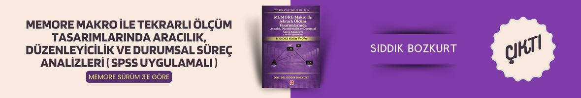 Memore Makro ile Tekrarlı Ölçüm Tasarımlarında Aracılık, Düzenleyicilik ve Durumsal Süreç Analizleri