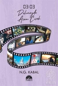 03:03 Dolunayda Ac¸an C¸i·c¸ek