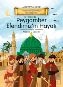 10 Hikayede Peygamber Efendimiz'in Hayatı Medine D
