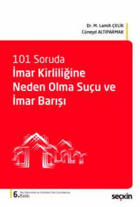 101 Soruda İmar Kirliliğine Neden Olma Suçu ve İmar Barışı