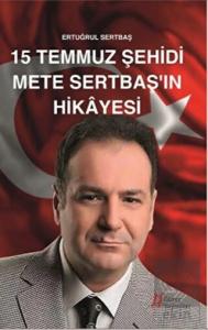 15 Temmuz Şehidi Mete Sertbaş'ın Hikayesi