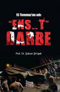 15 Temmuz'un Adı: "Ens..t" Darbe