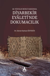 18. Yüzyılın İkinci Yarısında Diyarbekir Eyaletinde Dokumacılık