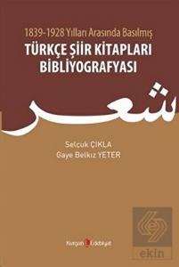 1839 - 1928 Yılları Arasında Basılmış Türkçe Şiir 