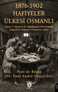 1876 - 1902 Hafiyeler Ülkesi Osmanlı