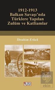 1912-1913 Balkan Savaşı'nda Türklere Yapılan Zulüm