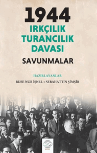 1944 Irkçılık Turancılık Davası Savunmalar