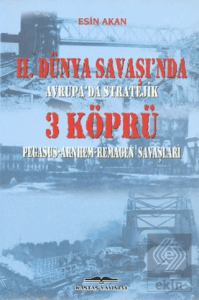 2. Dünya Savaşı'nda Avrupa'da Stratejik 3 Köprü