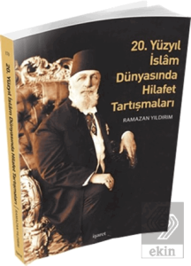 20. Yüzyıl İslam Dünyasında Hilafet Tartışmaları