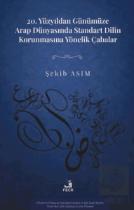 20. Yüzyıldan Günümüze Arap Dünyasında Standart Dilin Korunmasına Yönelik Çabalar