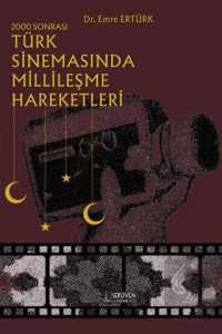 2000 Sonrası Türk Sinemasında Millileşme Hareketleri