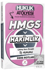 2026 Hukuk Atölyesi Hakimlik HMGS Hukuk Mesleklerine Giriş Sınavı Çıkmış Soru Örnekli İş Hukuku Ders Notları