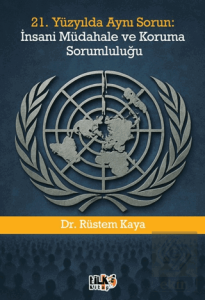 21. Yüzyılda Aynı Sorun: İnsani Müdahale ve Koruma Sorumluluğu