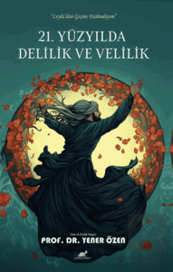 21. Yüzyılda Delilik ve Velilik