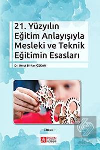 21. Yüzyılın Eğitim Anlayışıyla Mesleki ve Teknik