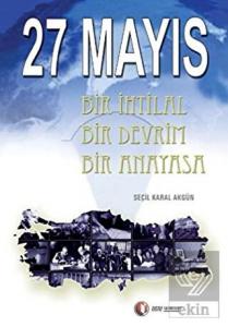 27 Mayıs Bir İhtilal Bir Devrim Bir Anayasa