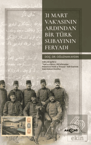 31 Mart Vak'asının Ardından Bir Türk Subayının Feryadı