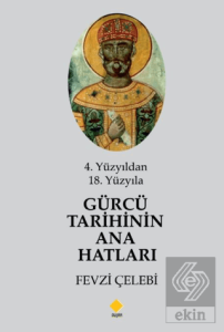 4. Yüzyıldan 18. Yüzyıla Gürcü Tarihinin Ana Hatları