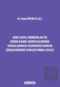 4483 Sayılı Memurlar ve Diğer Kamu Görevlilerinin Yargılanması Hakkında Kanun Çerçevesinde Soruşturma Usulü