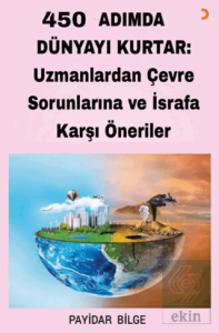 450 Adımda Dünyayı Kurtar: Uzmanlardan Çevre Sorunlarına ve İsrafa Karşı Öneriler
