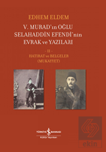 5. Murad'ın Oğlu Selahaddin Efendi'nin Evrak ve Ya