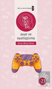 50 Soruda Oyun ve Oyunlaştırma