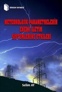 Meteorolojik Parametrelerin Enerji İletim Sistemlerine Etkileri