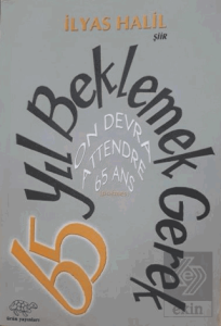 65 Yıl Beklemek Gerek