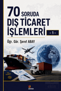 70 Soruda Dış Ticaret İşlemleri – 1