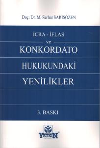 7101 sayılı Kanun Kapsamında İcra İflas ve Konkordato Hukukundaki Yenilikler (7155 Sayılı Kanun Kapsamındaki Değişikliklerle)