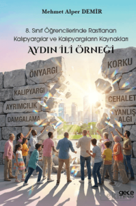 8. Sınıf Öğrencilerinde Rastlanan Kalıpyargılar ve Kalıpyargıların Kaynakları: Aydın İli Örneği