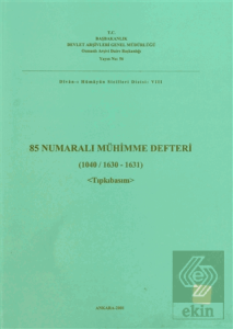 85 Numaralı Mühimme Defteri (1040 / 1630 - 1631) Tıpkıbasım