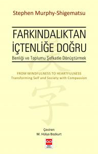 Farkındalıktan İçtenliğe Doğru Stephan Murphy-Shigematsu