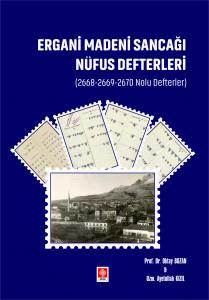 Ergani Madeni Sancağı Nüfus Defterleri (2668-2669-2670 Nolu Defterler ) / Oktay Bozan