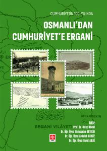 Cumhuriyetin 100. Yılında Osmanlıdan Cumhuriyete Ergani Oktay Bozan