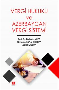 Vergi Hukuku ve Azerbaycan Vergi Sistemi / Mehmet Yüce