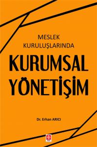 Meslek Kuruluşlarında Kurumsal Yönetişim / Erhan Arıcı