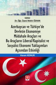 Azerbaycan ve Türkiyede Devletin Ekonomiye Müdahale Araçları ve Bu Araçların Liberal/Kapitalist ve Sosyalist Ekonomi Yaklaşımları Açısından Etkinliği Mahir Özhan