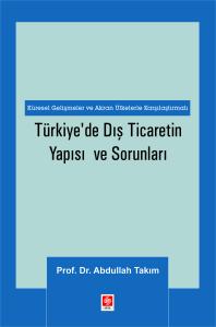 Türkiye'de Dış Ticaretin Yapısı ve Sorunları Abdullah Takım