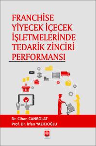 Franchise Yiyecek İçecek İşletmelerinde Tedarik Zinciri Performansı / Cihan Canbolat
