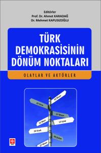 Türk Demokrasisinin Dönüm Noktaları ( Olaylar ve Aktörler ) Ahmet Karadağ