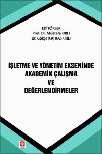 İşletme ve Yönetim Ekseninde Akademik Çalışma ve Değerlendirmeler Mustafa Kırlı