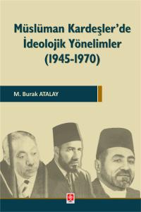 Müslüman Kardeşler'de İdeolojik Yönelimler ( 1945-1970 ) M. Burak Atalay