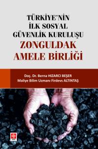 Türkiye'nin İlk Sosyal Güvenlik Kuruluşu Zonguldak Amele Birliği Berna Hızarcı Beşer
