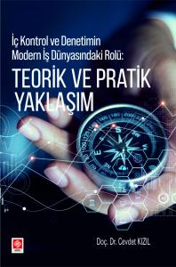 İç Kontrol ve Denetimin Modern İş Dünyasındaki Rolü: Teorik ve Pratik Yaklaşım Cevdet Kızıl