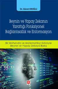 Beynin ve Yapay Zekanın Yarattığı Fonksiyonel Bağlantısallık ve Enformasyon Günet Eroğlu