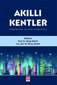 Akıllı Kentler ( Uygulamalar, Sorunlar ve Çözümler ) Yakup Bulut