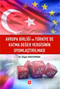 Avrupa Birliği ve Türkiyede Katma Değer Vergisinin Uyumlaştırılması Özgür Kızıltoprak