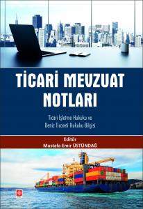 Ticari Mevzuat Notları Ticari İşletme Hukuku ve Deniz Ticareti Hukuku Bilgisi Mustafa Emir Üstündağ