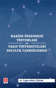 Makine Öğrenmesi Yöntemleri ile Vakıf Üniversiteleri Doluluk Tahminlemesi / Tuğba Kıral Özkan